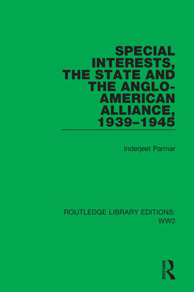 Parmar |  Special Interests, the State and the Anglo-American Alliance, 1939-1945 | Buch |  Sack Fachmedien