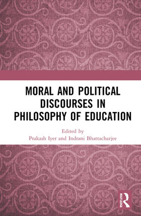 Iyer / Bhattacharjee |  Moral and Political Discourses in Philosophy of Education | Buch |  Sack Fachmedien