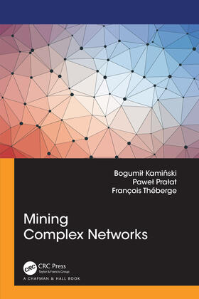 Kaminski / Theberge / Pralat |  Mining Complex Networks | Buch |  Sack Fachmedien