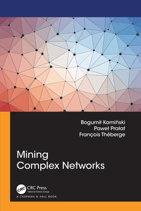 Kaminski / Pra¿at / Pralat |  Mining Complex Networks | Buch |  Sack Fachmedien