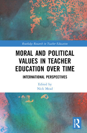 Mead |  Moral and Political Values in Teacher Education over Time | Buch |  Sack Fachmedien