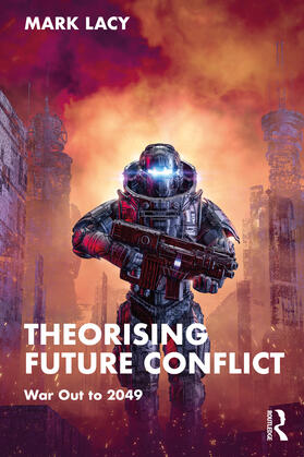 Lacy |  Theorising Future Conflict | Buch |  Sack Fachmedien
