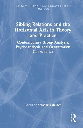 Ashuach / Berman |  Sibling Relations and the Horizontal Axis in Theory and Practice | Buch |  Sack Fachmedien