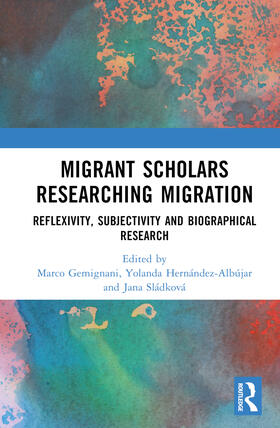 Gemignani / Hernández-Albújar / Sládková |  Migrant Scholars Researching Migration | Buch |  Sack Fachmedien