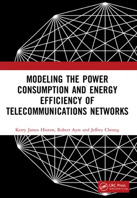 Hinton / Ayre / Cheong |  Modeling the Power Consumption and Energy Efficiency of Telecommunications Networks | Buch |  Sack Fachmedien