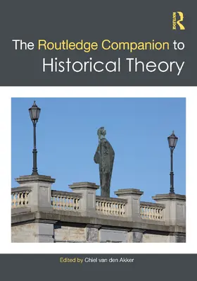 van den Akker |  The Routledge Companion to Historical Theory | Buch |  Sack Fachmedien