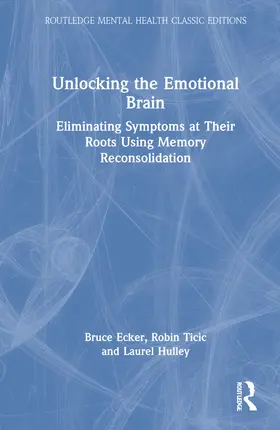 Ecker / Ticic / Hulley |  Unlocking the Emotional Brain | Buch |  Sack Fachmedien