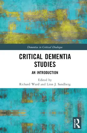 Sandberg / Ward |  Critical Dementia Studies | Buch |  Sack Fachmedien