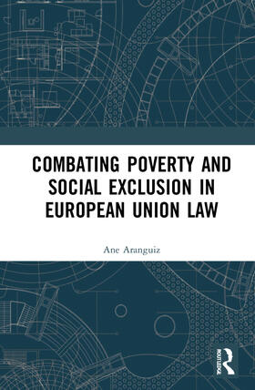 Aranguiz |  Combating Poverty and Social Exclusion in European Union Law | Buch |  Sack Fachmedien