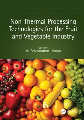 Selvamuthukumaran |  Non-Thermal Processing Technologies for the Fruit and Vegetable Industry | Buch |  Sack Fachmedien