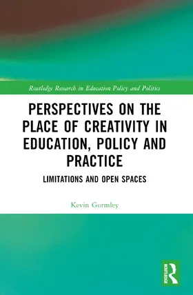 Gormley |  Perspectives on the Place of Creativity in Education, Policy and Practice | Buch |  Sack Fachmedien