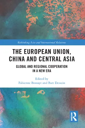 Bossuyt / Dessein |  The European Union, China and Central Asia | Buch |  Sack Fachmedien