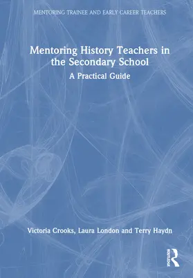 Crooks / London / Haydn |  Mentoring History Teachers in the Secondary School | Buch |  Sack Fachmedien