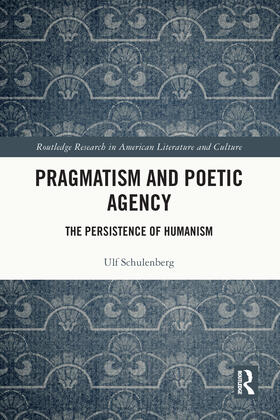 Schulenberg |  Pragmatism and Poetic Agency | Buch |  Sack Fachmedien