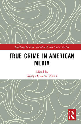 Larke-Walsh |  True Crime in American Media | Buch |  Sack Fachmedien