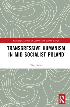 Seiler |  Transgressive Humanism in Mid-Socialist Poland | Buch |  Sack Fachmedien