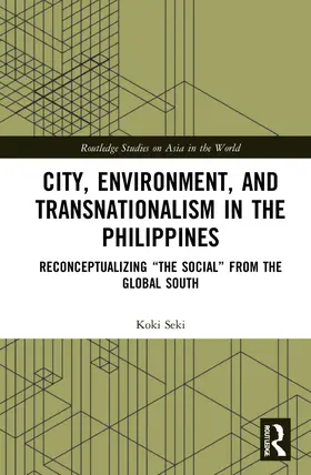 Seki |  City, Environment, and Transnationalism in the Philippines | Buch |  Sack Fachmedien