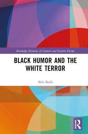 Bodó |  Black Humor and the White Terror | Buch |  Sack Fachmedien