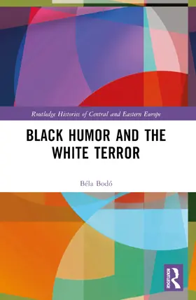 Bodó |  Black Humor and the White Terror | Buch |  Sack Fachmedien