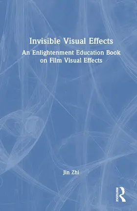 Zhi |  Invisible Visual Effects | Buch |  Sack Fachmedien