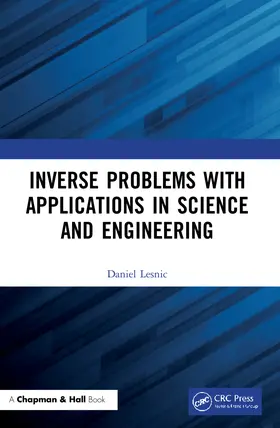 Lesnic |  Inverse Problems with Applications in Science and Engineering | Buch |  Sack Fachmedien