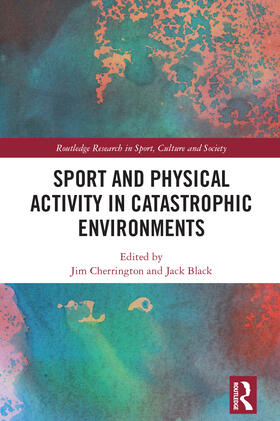 Black / Cherrington |  Sport and Physical Activity in Catastrophic Environments | Buch |  Sack Fachmedien