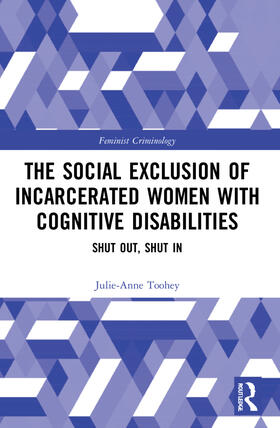 Toohey |  The Social Exclusion of Incarcerated Women with Cognitive Disabilities | Buch |  Sack Fachmedien