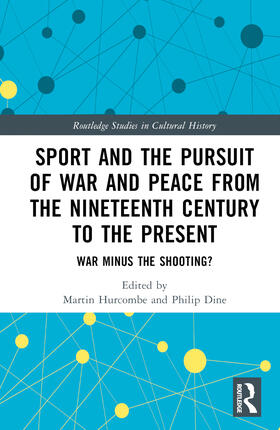 Hurcombe / Dine |  Sport and the Pursuit of War and Peace from the Nineteenth Century to the Present | Buch |  Sack Fachmedien