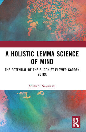 Nakazawa |  A Holistic Lemma Science of Mind | Buch |  Sack Fachmedien
