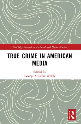 Larke-Walsh |  True Crime in American Media | Buch |  Sack Fachmedien