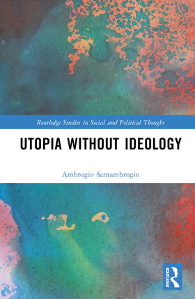 Santambrogio |  Utopia Without Ideology | Buch |  Sack Fachmedien