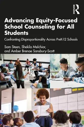 Steen / Melchior / Brenae Sansbury-Scott |  Advancing Equity-Focused School Counseling for All Students | Buch |  Sack Fachmedien