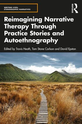 Epston / Heath / Carlson |  Reimagining Narrative Therapy Through Practice Stories and Autoethnography | Buch |  Sack Fachmedien
