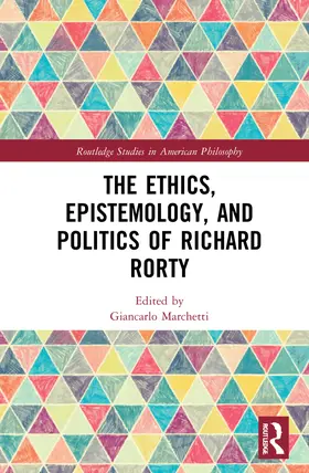 Marchetti |  The Ethics, Epistemology, and Politics of Richard Rorty | Buch |  Sack Fachmedien