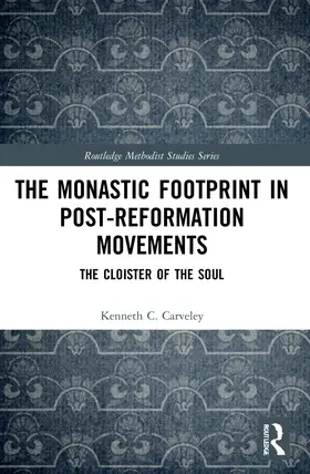 Carveley |  The Monastic Footprint in Post-Reformation Movements | Buch |  Sack Fachmedien