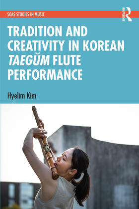 Kim |  Tradition and Creativity in Korean Taeg&#365;m Flute Performance | Buch |  Sack Fachmedien