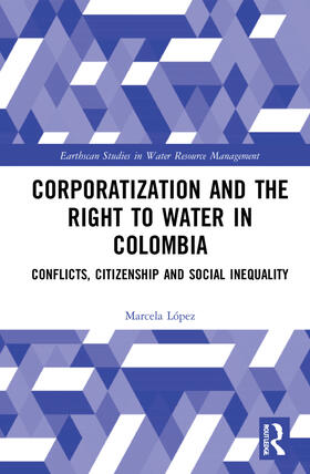 López |  Corporatization and the Right to Water in Colombia | Buch |  Sack Fachmedien