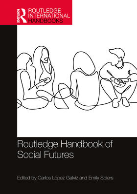 Lopez Galviz / Spiers / López Galviz |  Routledge Handbook of Social Futures | Buch |  Sack Fachmedien