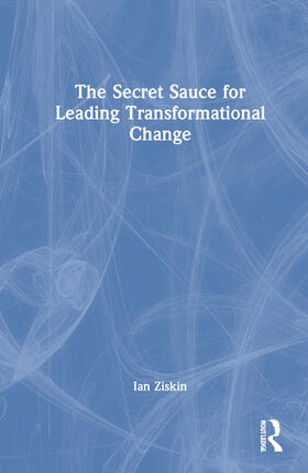 Ziskin |  The Secret Sauce for Leading Transformational Change | Buch |  Sack Fachmedien