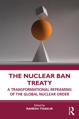 Thakur |  The Nuclear Ban Treaty | Buch |  Sack Fachmedien