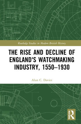 Davies |  The Rise and Decline of England's Watchmaking Industry, 1550-1930 | Buch |  Sack Fachmedien