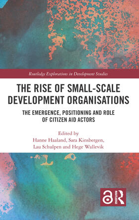 Haaland / Wallevik / Kinsbergen |  The Rise of Small-Scale Development Organisations | Buch |  Sack Fachmedien