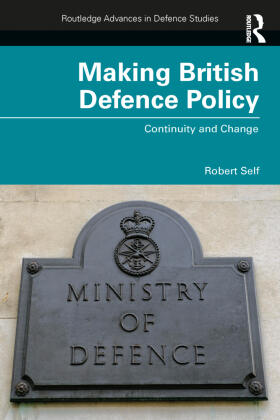 Self |  Making British Defence Policy | Buch |  Sack Fachmedien