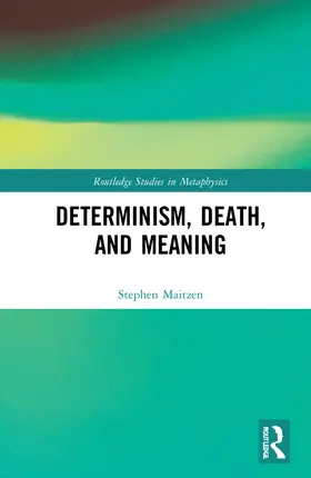 Maitzen |  Determinism, Death, and Meaning | Buch |  Sack Fachmedien