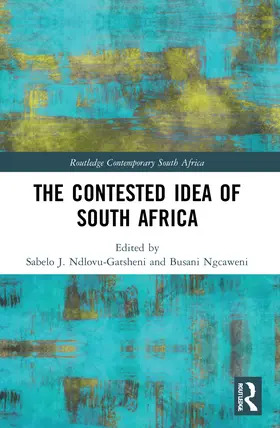 Ndlovu-Gatsheni / Ngcaweni |  The Contested Idea of South Africa | Buch |  Sack Fachmedien