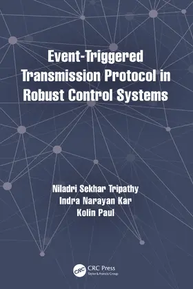 Tripathy / Kar / Paul |  Event-Triggered Transmission Protocol in Robust Control Systems | Buch |  Sack Fachmedien