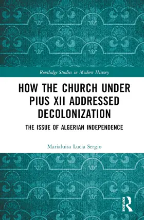 Sergio |  How the Church Under Pius XII Addressed Decolonization | Buch |  Sack Fachmedien