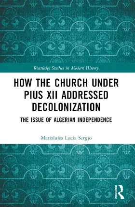 Sergio |  How the Church Under Pius XII Addressed Decolonization | Buch |  Sack Fachmedien