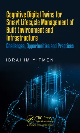 Yitmen |  Cognitive Digital Twins for Smart Lifecycle Management of Built Environment and Infrastructure | Buch |  Sack Fachmedien