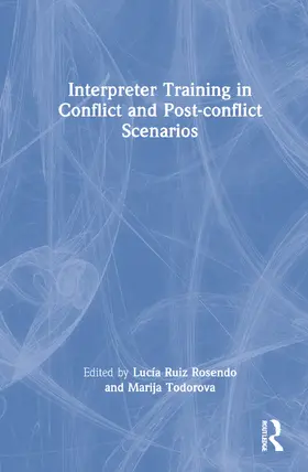 Ruiz Rosendo / Todorova |  Interpreter Training in Conflict and Post-Conflict Scenarios | Buch |  Sack Fachmedien